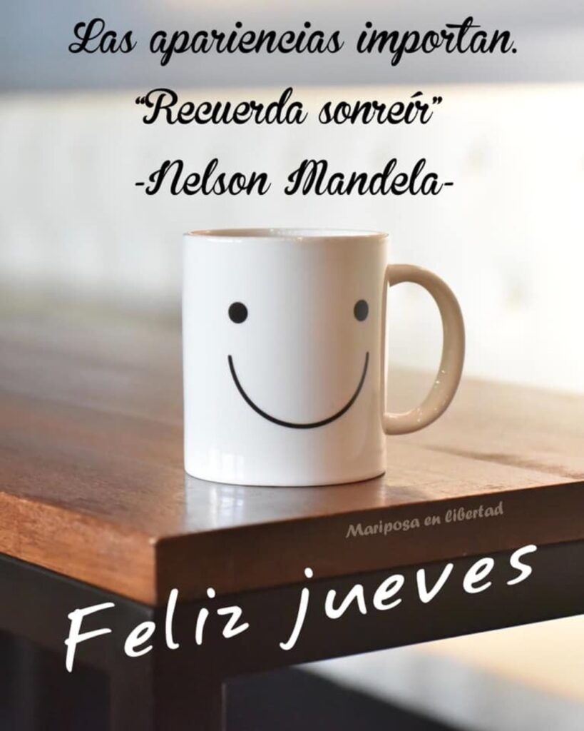 "Las apariencias importan. Recuerda sonreír." (Nelson Maldela) Feliz Jueves