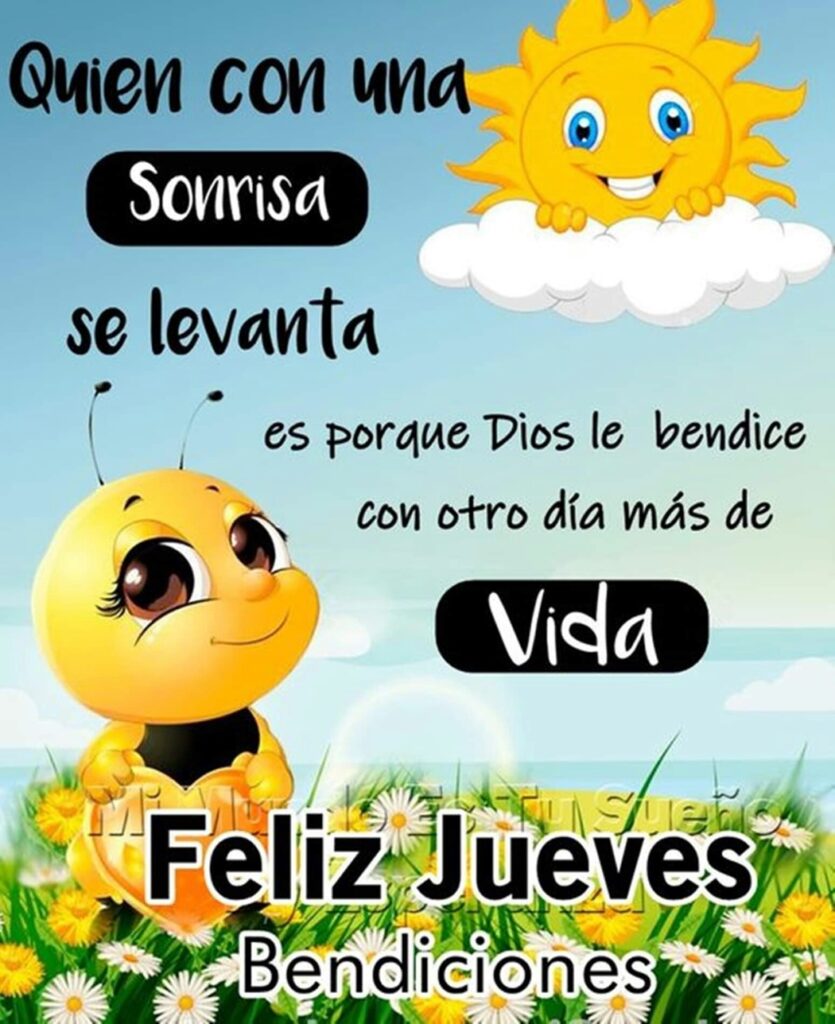 Quien con una sonrisa se levanta es porque Dios le bendice con otro día más de vida. Feliz Jueves bendiciones