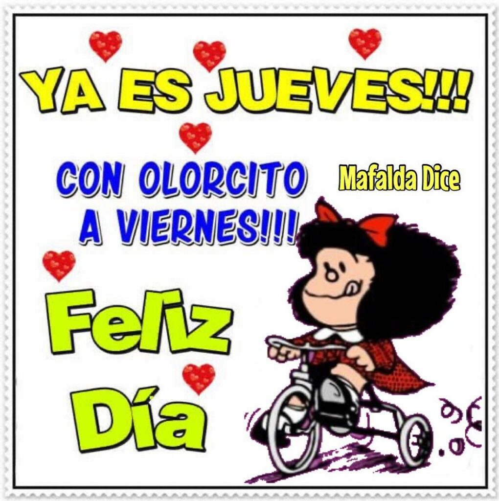 Ya es Jueves!!! Con olorcito a viernes!!! Feliz Día