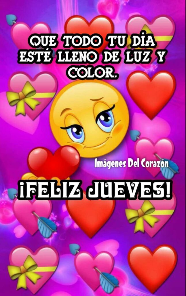 QUE TODO TU DÍA ESTÉ LLENO DE LUZ Y COLOR. ¡FELIZ JUEVES!