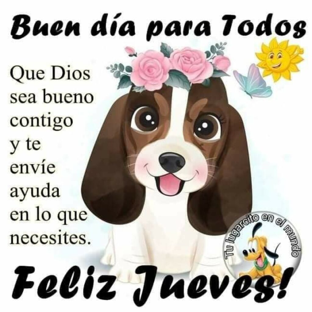 Buen día para todos. Que Dios sea bueno contigo y te envíe ayuda en lo que necesitas. Feliz Jueves!