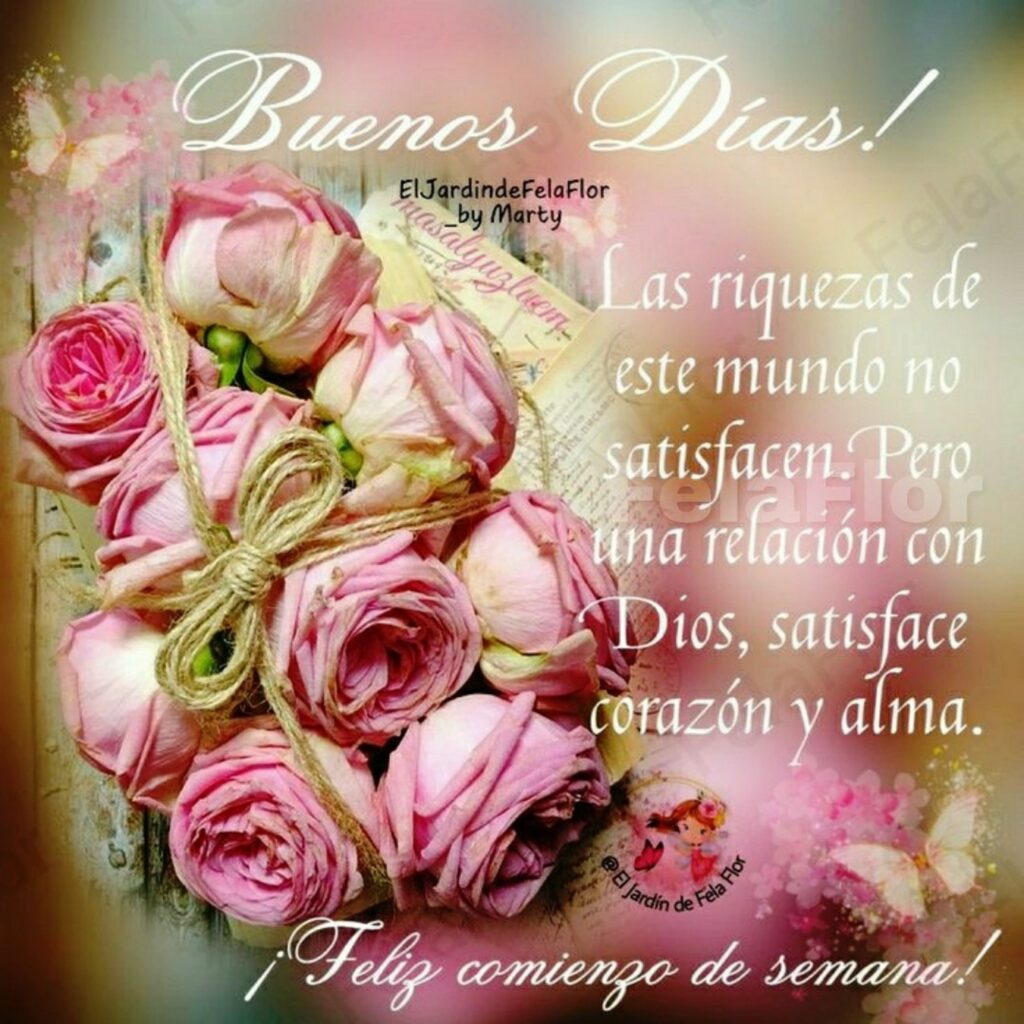 Buenos Días! Las riquezas de este mundo no satisfacen. Pero una relación con Dios, satisface corazón y alma. ¡Feliz conienzo de semana!