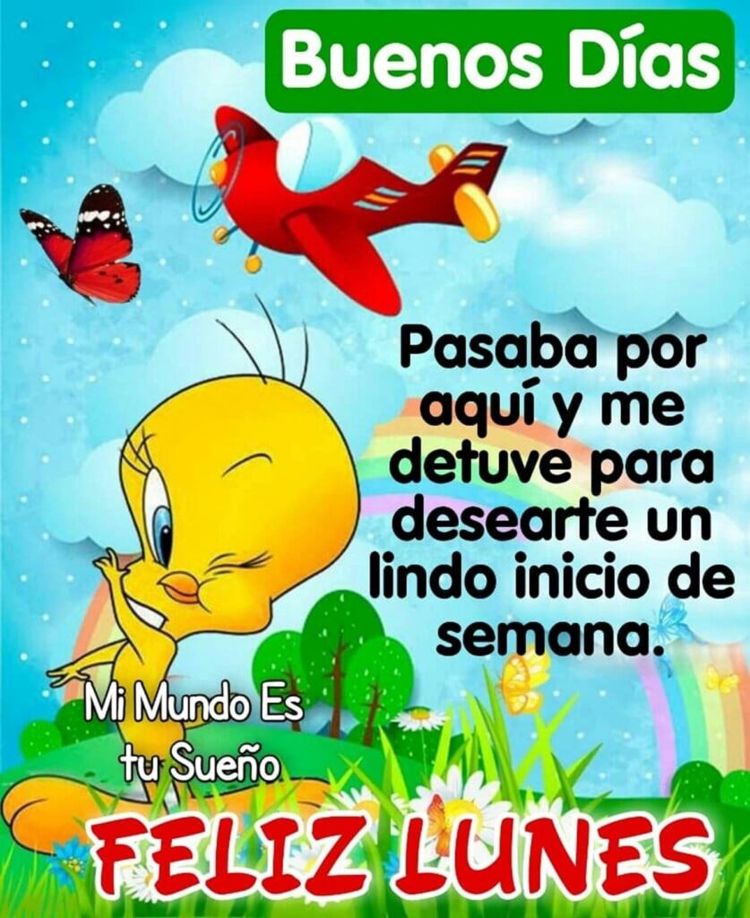 Buenos Días. Pasaba por aquí y me detuve para desearte un lindo inicio de semana. Feliz lunes