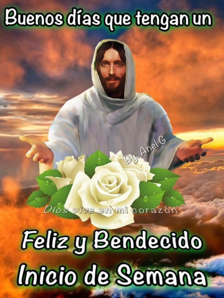 Buenos Días, feliz y bendecido inicio de semana