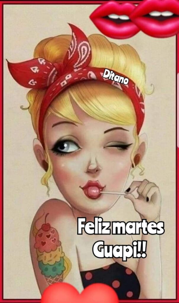 Feliz martes guapi!!