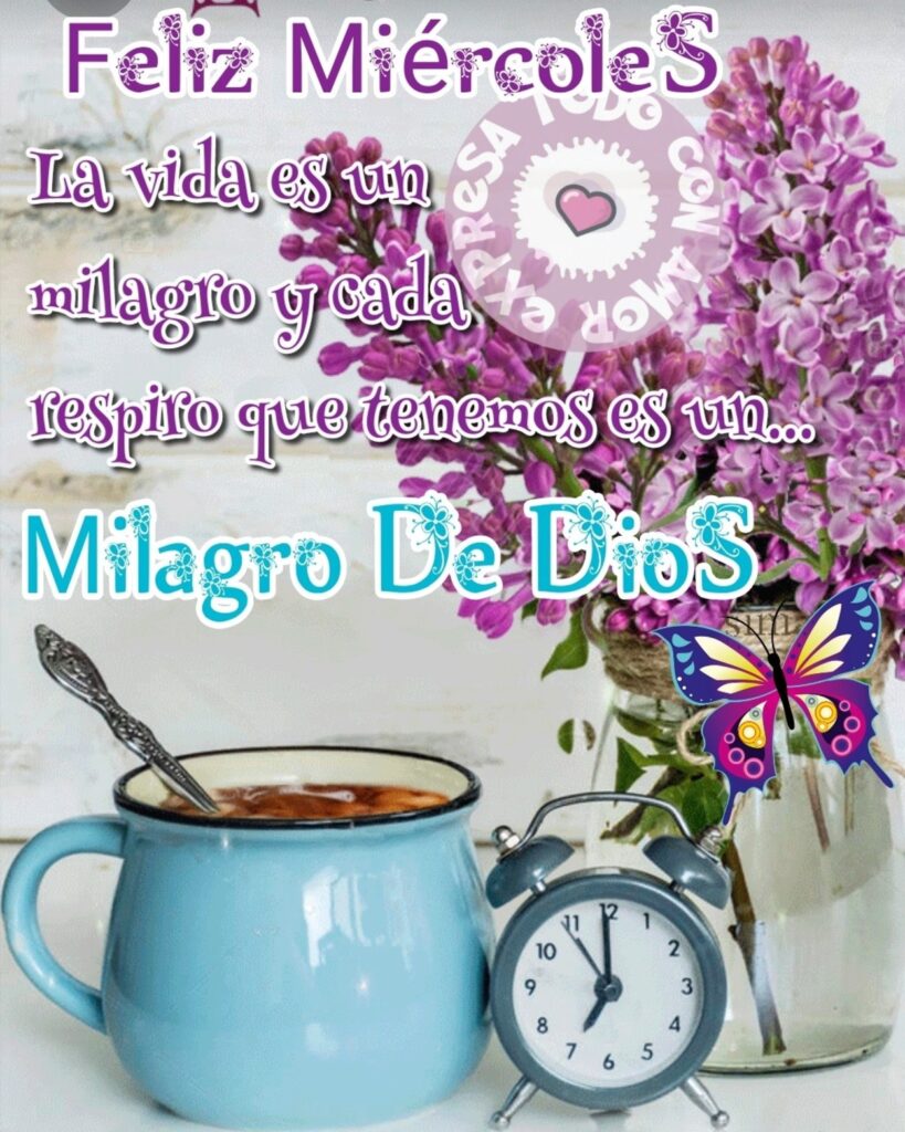 Feliz Miércoles. La vida es un milagro y cada respiro que tenemos es un... Milagro de Dios