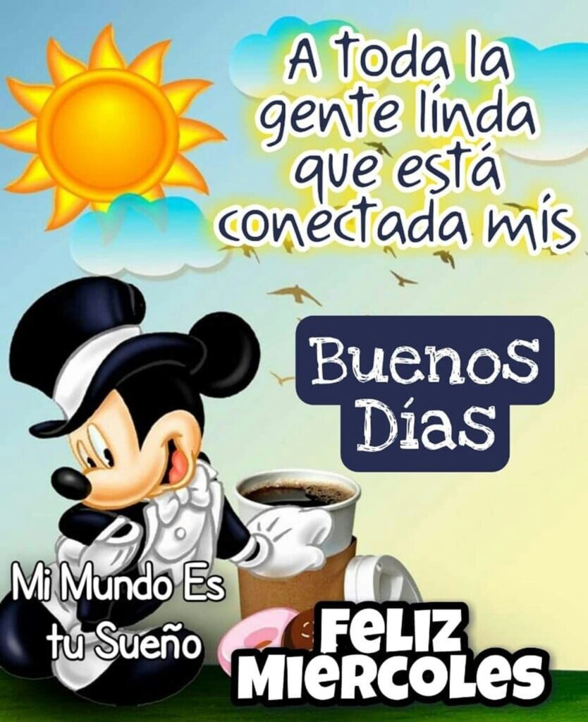 A toda la gente linda que está conectada mis Buenos Días Feliz Miércoles (Mickey Mouse)