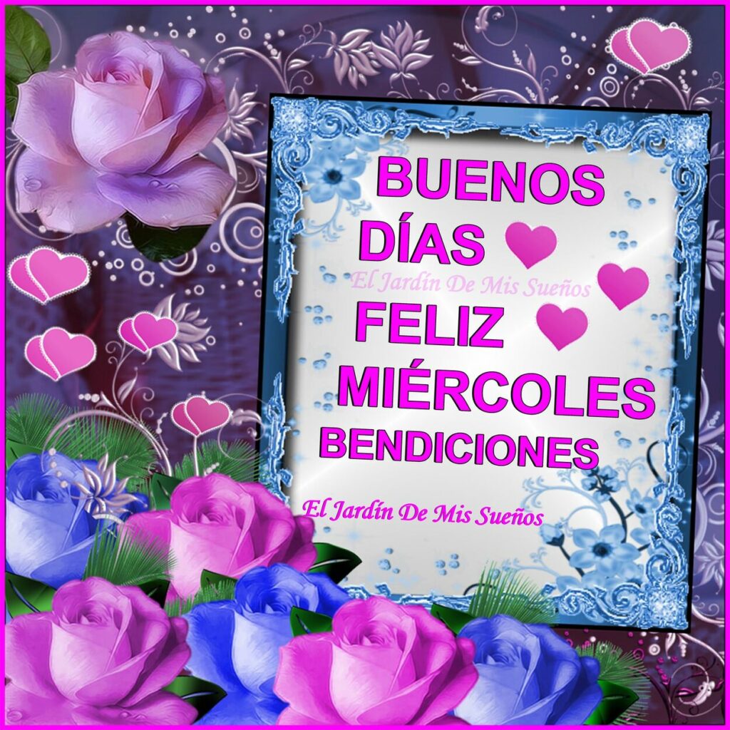 Buenos Días, Feliz Miércoles,. Bendiciones