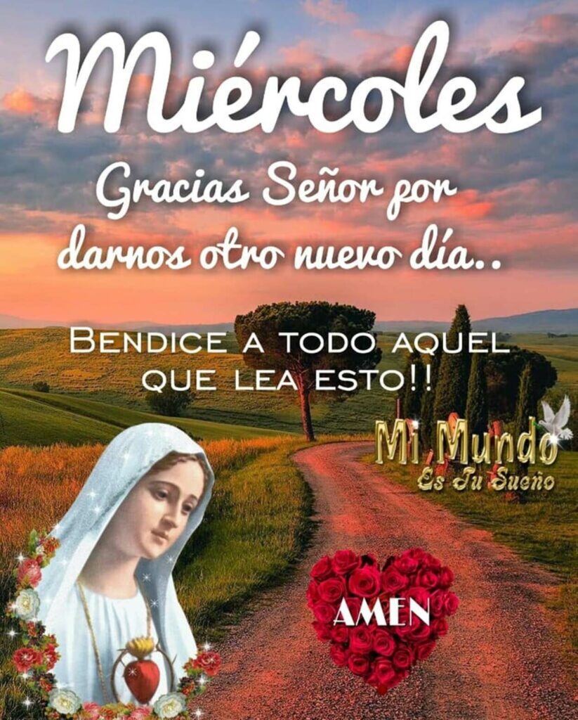 Miércoles. Gracias Señor por darnos otro nuevo día... BENDICE A TODO AQUEL QUE LEA ESTO !! AMEN