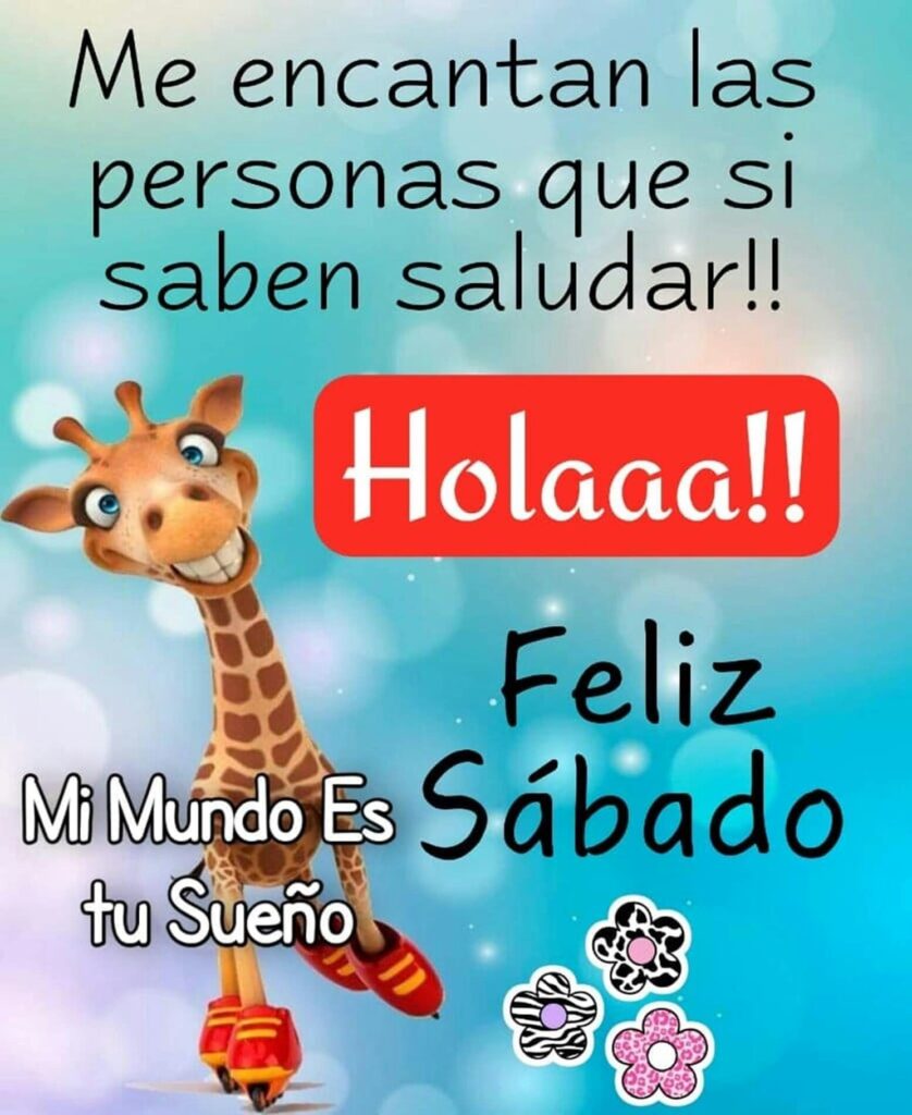 Me encantan las personas que si saben saludar!! Holaaa!! Feliz Sábado