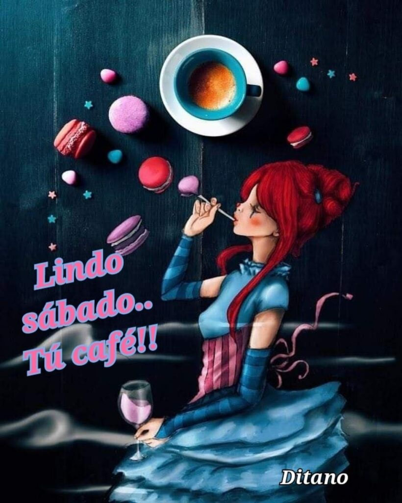 Lindo sábado.. Tú café!! (Ditano)