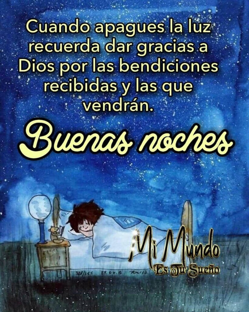 Cuando apagues la luz recuerda dar gracias a Dios por las bendiciones recibidas y las que vendrán. Buenas Noches