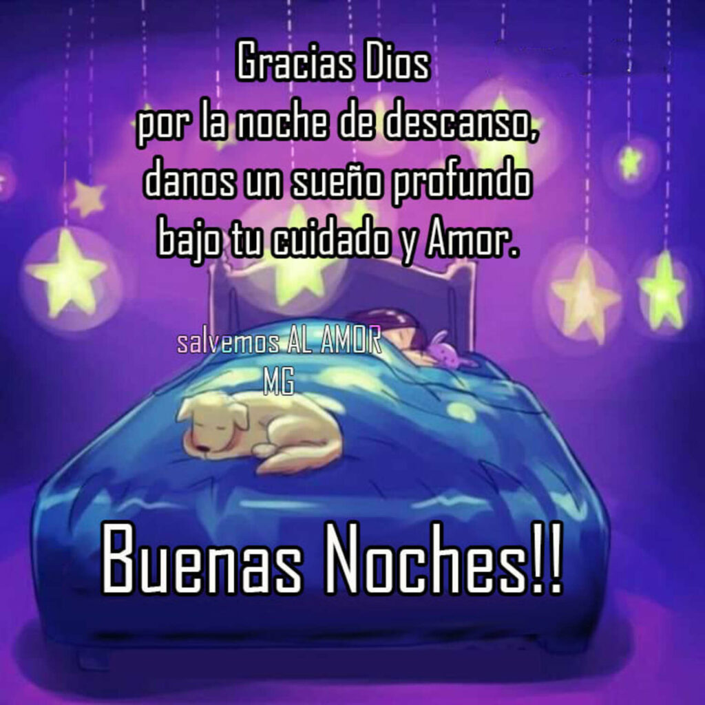 Gracias Dios por la noche de descanso, danos un sueño profundo bajo tu cuidado y amor. Buenas Noches !! - Salvemos AL AMOR MG