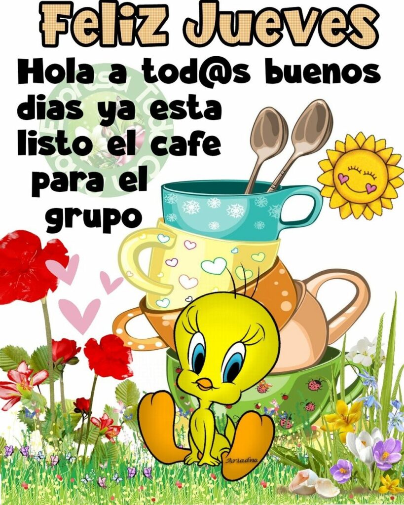 Feliz Jueves. Hola a tod@s buenos días ya esta listo el café para el grupo.