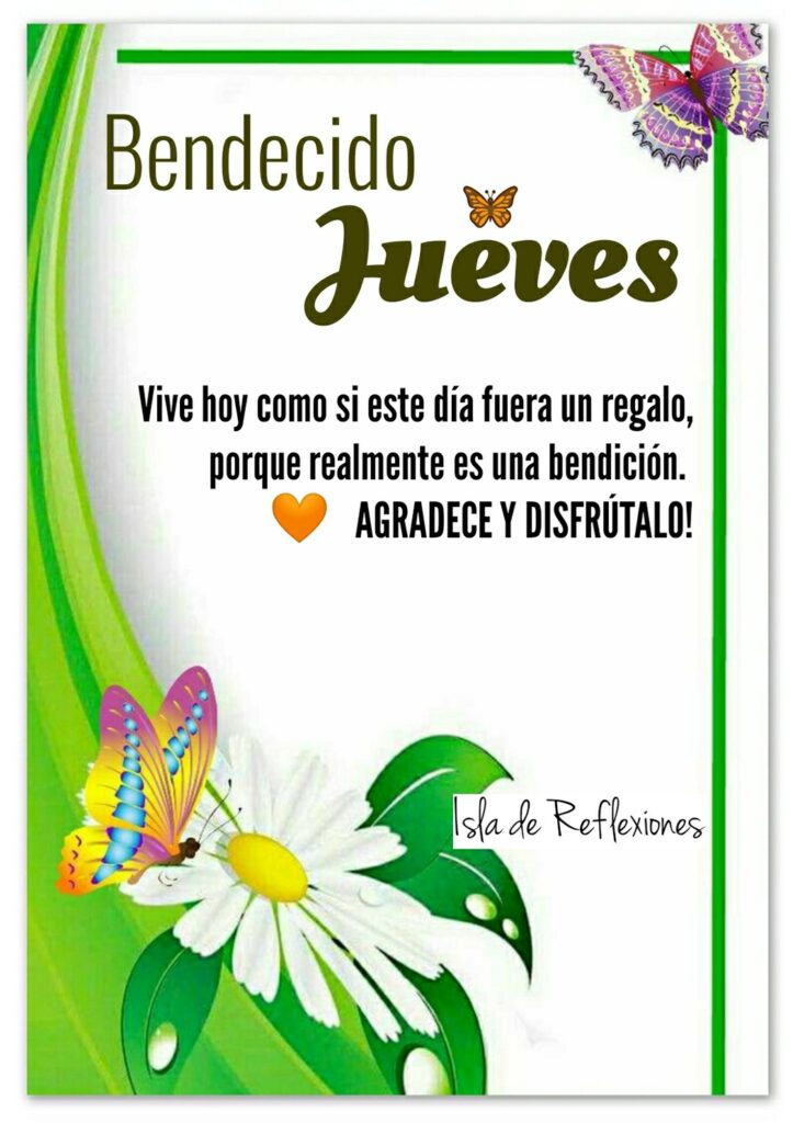 Bendecido Jueves. Vive hoy como si este día fuera un regalo, porque realmente es una bendición. AGRADECE Y DISFRÚTALO!