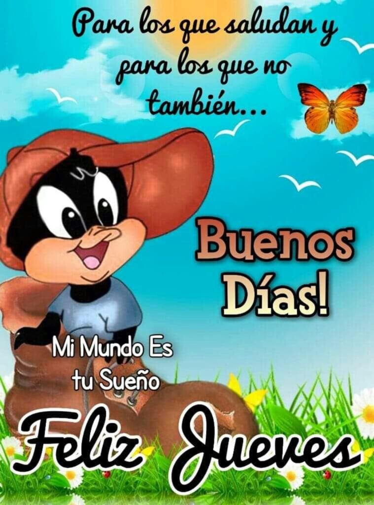 Para los que saludan y para los que no también... Buenos Días! Feliz Jueves (Mi Mundo es tu Sueño)