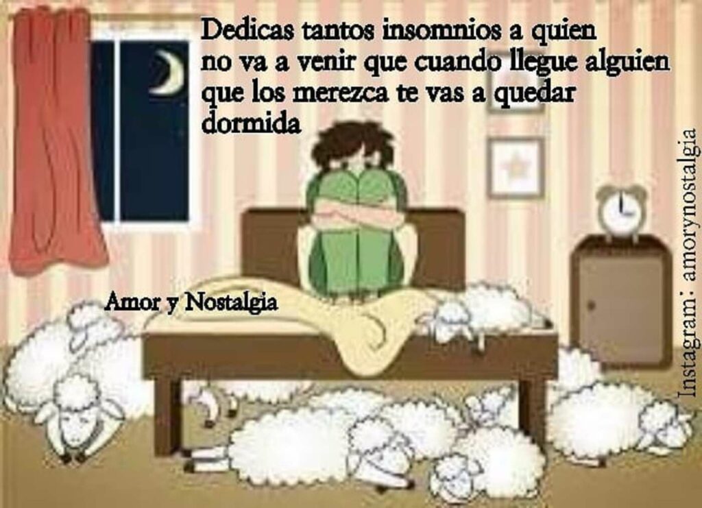 Dedicas tantos insomnios a quien no va a venir que cuando llegue alguien que los merezca te vas a quedar dormida.