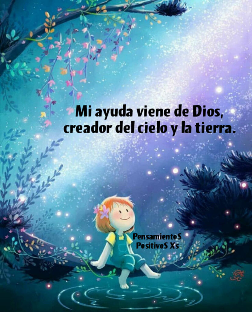 Mi ayuda viene de Dios, creador del cielo y la tierra.