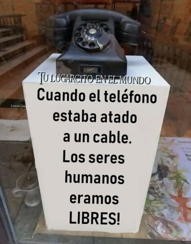 Cuando el teléfono estaba atado a un cable, los seres humanos eramos LIBRES! (Tu lugarcito en el mundo)