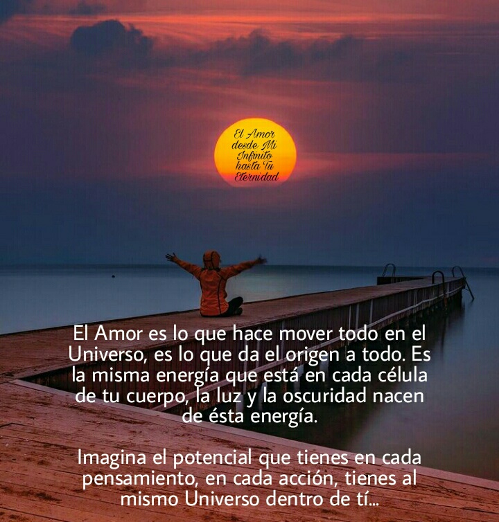 El amor es lo que hace mover todo en el universo, es lo que da el origen a todo, Es la misma energía que está en cada célula de tu cuerpo, la luz y la oscuridad nacen de ésta energía...