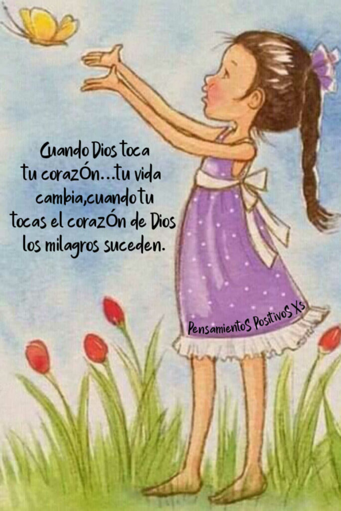 Cuando Dios toca tu corazón... tu vida cambia, cuando tu tocas el corazón de Dios los milagres suceden. (Pensamientos Positivos Xs)