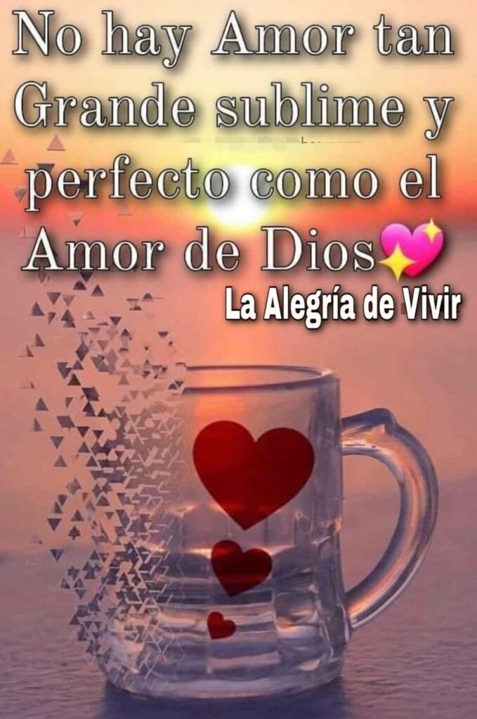 No hay Amor tan grande sublime y perfecto como el amor de Dios.