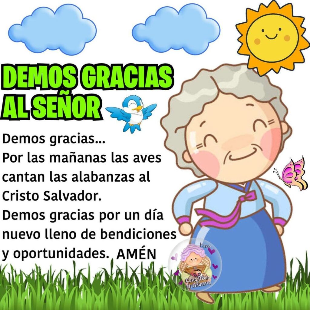 DEMOS GRACIAS AL SEÑOR. Demos gracias... Por las mañanas las aves cantan las alabanzas al Cristo Salvador. Demos gracias por un día nuevo lleno de bendiciones y oportunidades. AMÉN