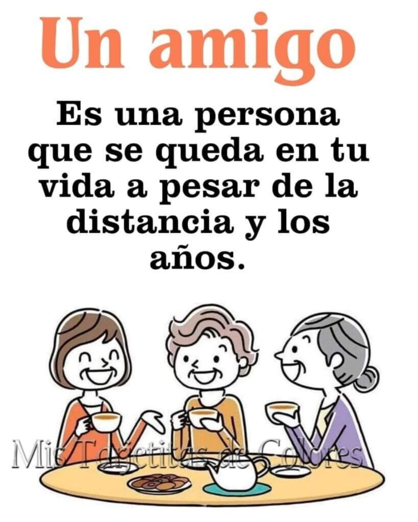 Un amigo es una persona que se queda en tu vida a pesar de la distancia y los años.