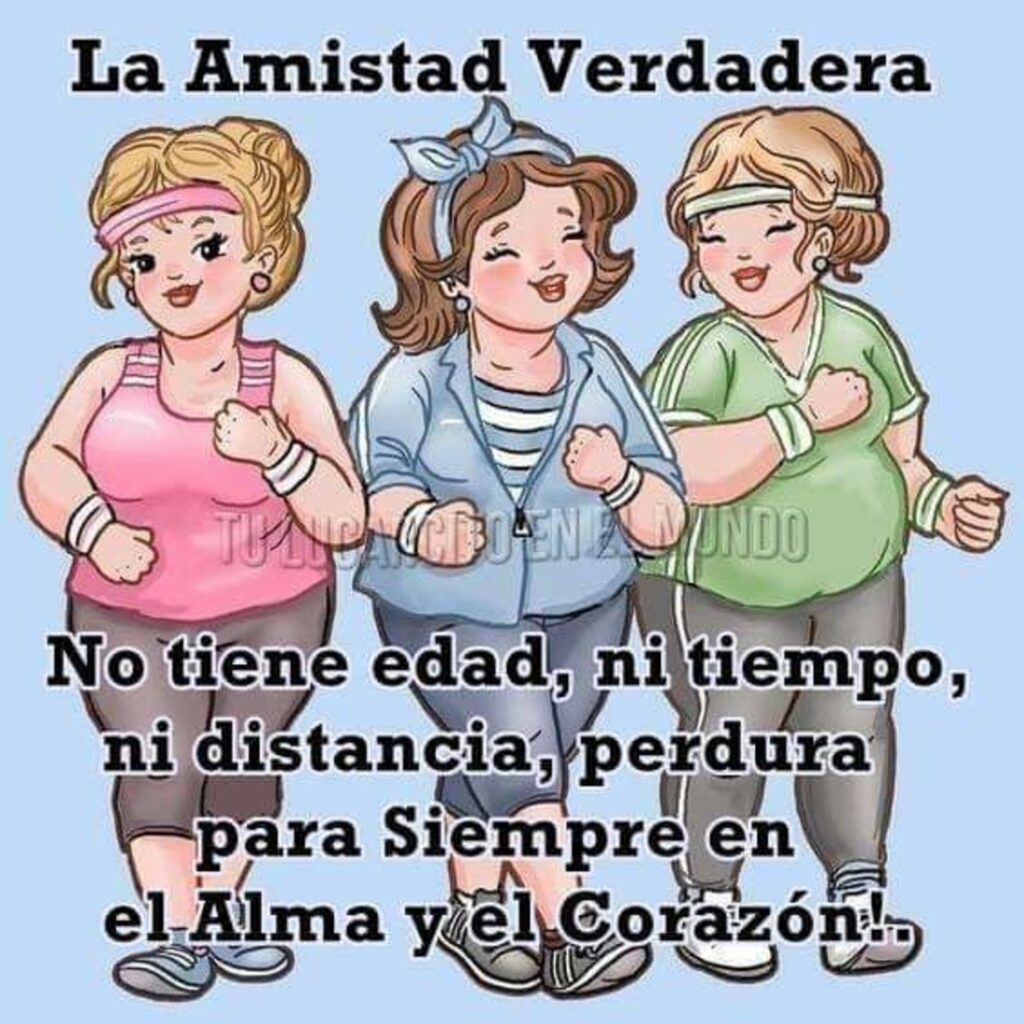 La Amistad Verdadera no tiene edad, ni tiempo, ni distancia, perdura para siempre en el alma y el corazón! ...