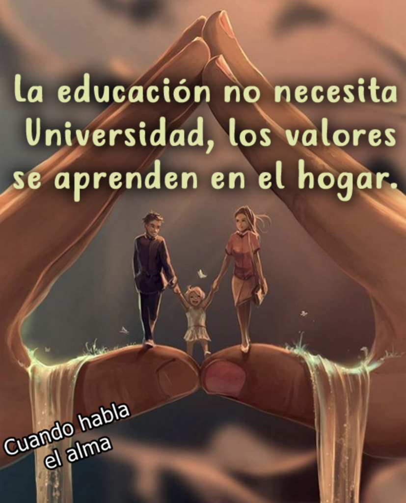 La educación no necesita Universidad,,los valores se aprenden en el hogar.