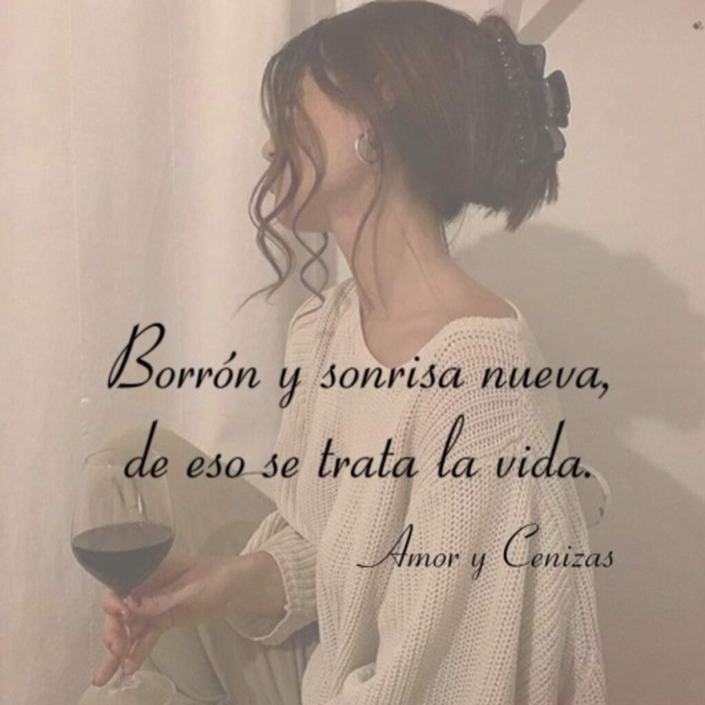 Borrón y sonrisa nueva, de eso se trara la vida.