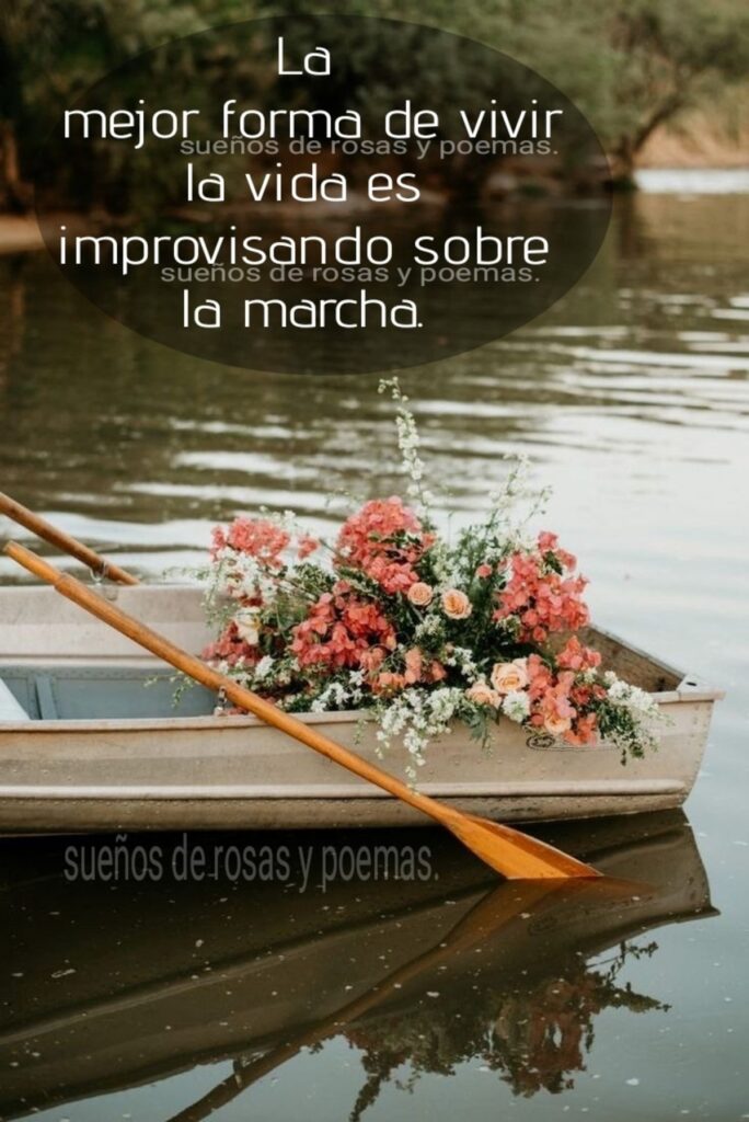 La mejor forma de vivir la vida es improvisando sobre la marcha.