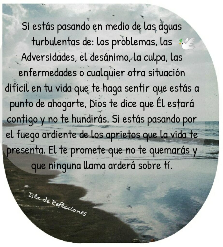 Si estás pasando en medio de las aguas turbulentas de: los problemas, las adversidades, el desánimo, la culpa, las enfermedades o cualquier otra situación difícil en tu vida...