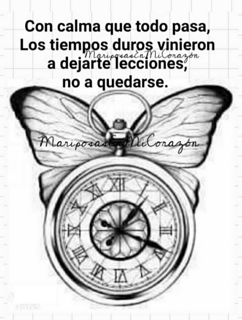 Con calma que todo pasa, los tiempos duros vinieron a dejarte lecciones, no a quedarse.