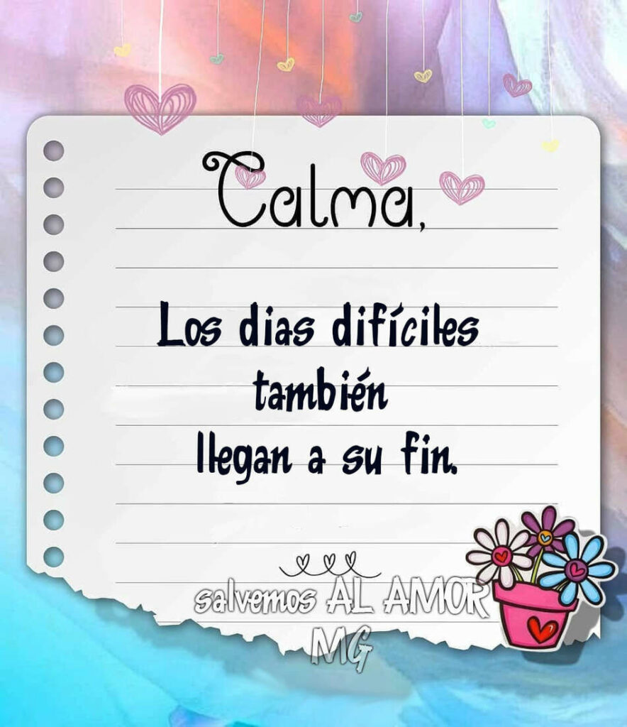 Calma. Los días difíciles también llegan a su fin.