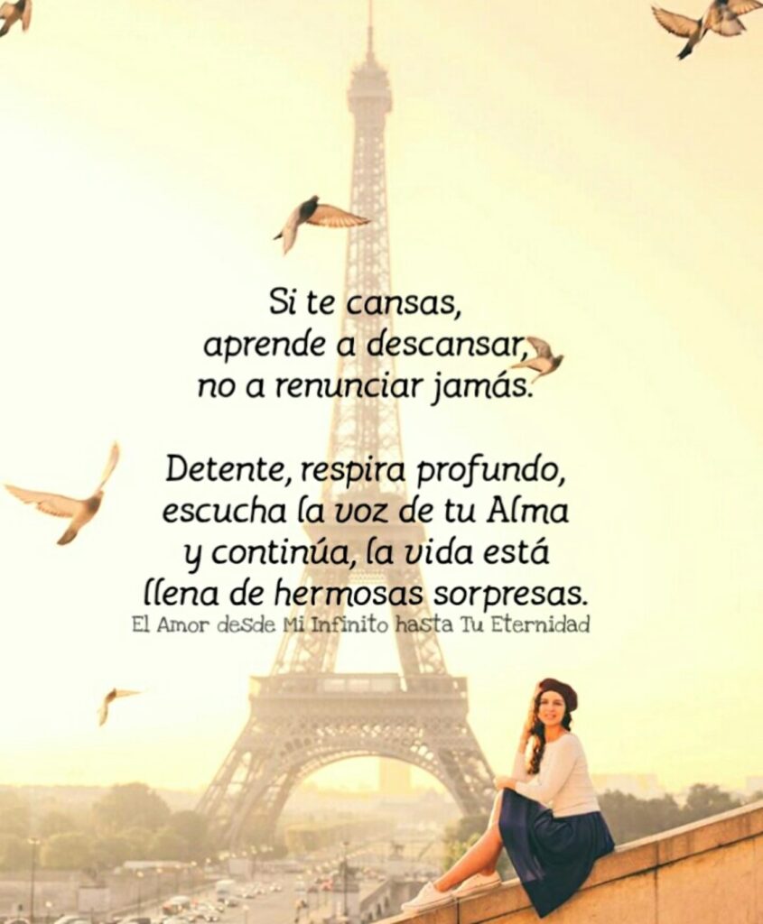 Si te cansas, aprende a descansar, no a renunciar jamás. Detente, respira profundo, escucha la voz de tu alma y continua, la vida está llena de hermosas sorpresas.