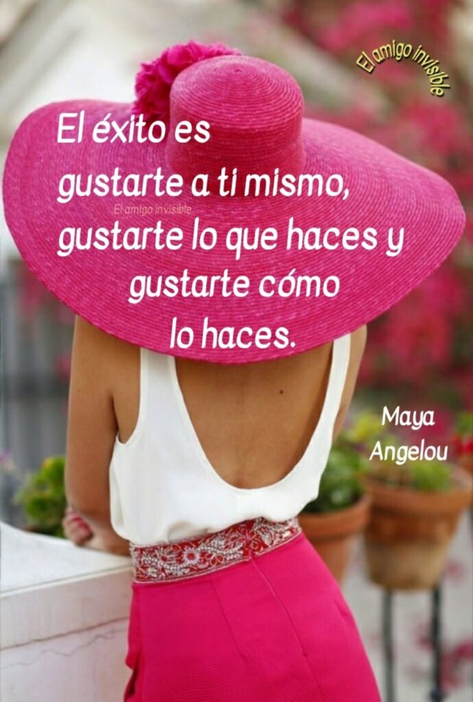 El éxito es gustarte a ti mismo, gustarte lo que haces y gustarte cómo lo haces. - Maya Angelou