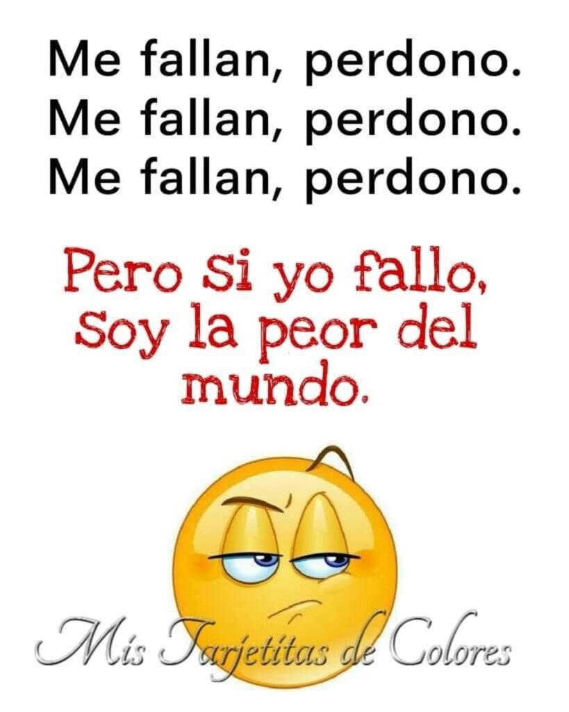 Me fallan, perdono... Pero si yo fallo, soy la peor del mundo.