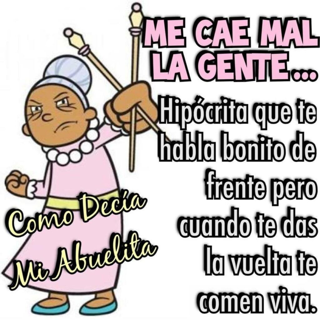 ME CAE MAL LA GENTE... Hipócrita que te habla bonito de frente pero cuando te das la vuelta te comen viva.