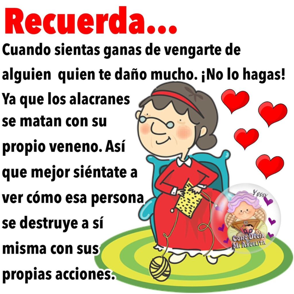 Recuerda... Cuando sientas ganas de vengarte de alguien quien te daño mucho. ¡No lo hagas! Ya que los alacranes se matan con su propio veneneo...