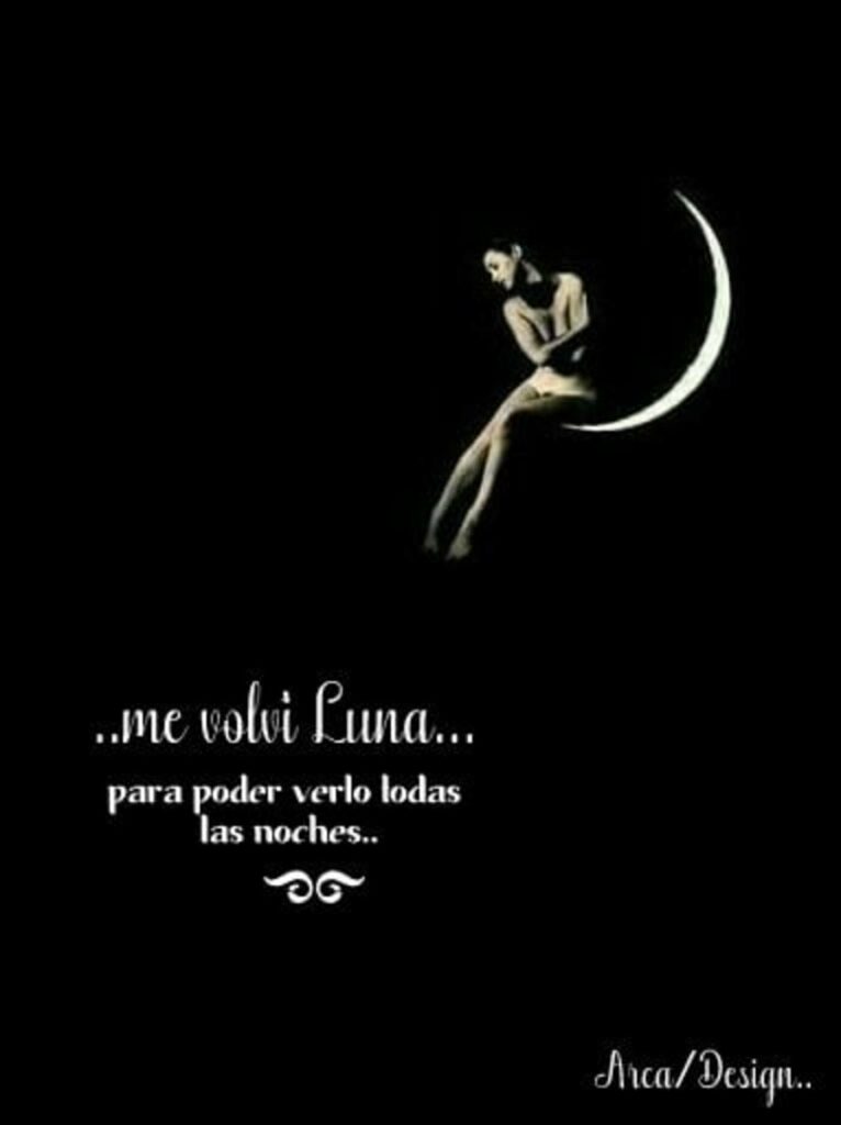 ...me volvi Luna... para poder verlo todas las noches...