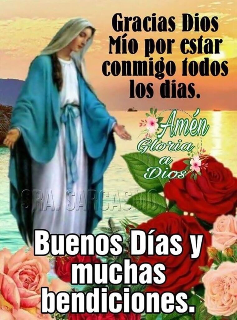 Gracias Dios Mío por estar conmigo todos los días. Amén, Gloria a Dios. Buenos Dias y muchas bendiciones