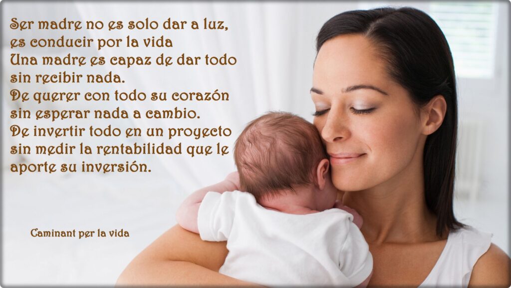 Ser madre no es solo dar a luz, es condueir por la vida. Una madre es capaz de dar todo sin recibir nada...