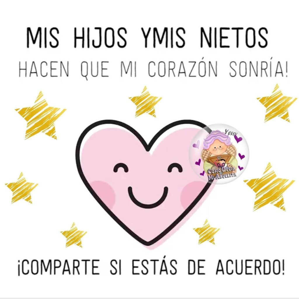 MIS HIJOS YMIS NIETOS HACEN QUE MI CORAZÓN SONRÍA! ¡COMPARTE SI ESTÁS ACUERDO!