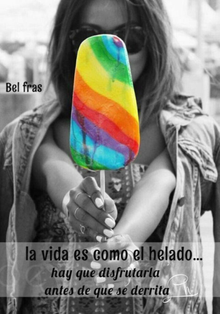 La vida es como el helado... hay que disfrutarla antes de que se derrita