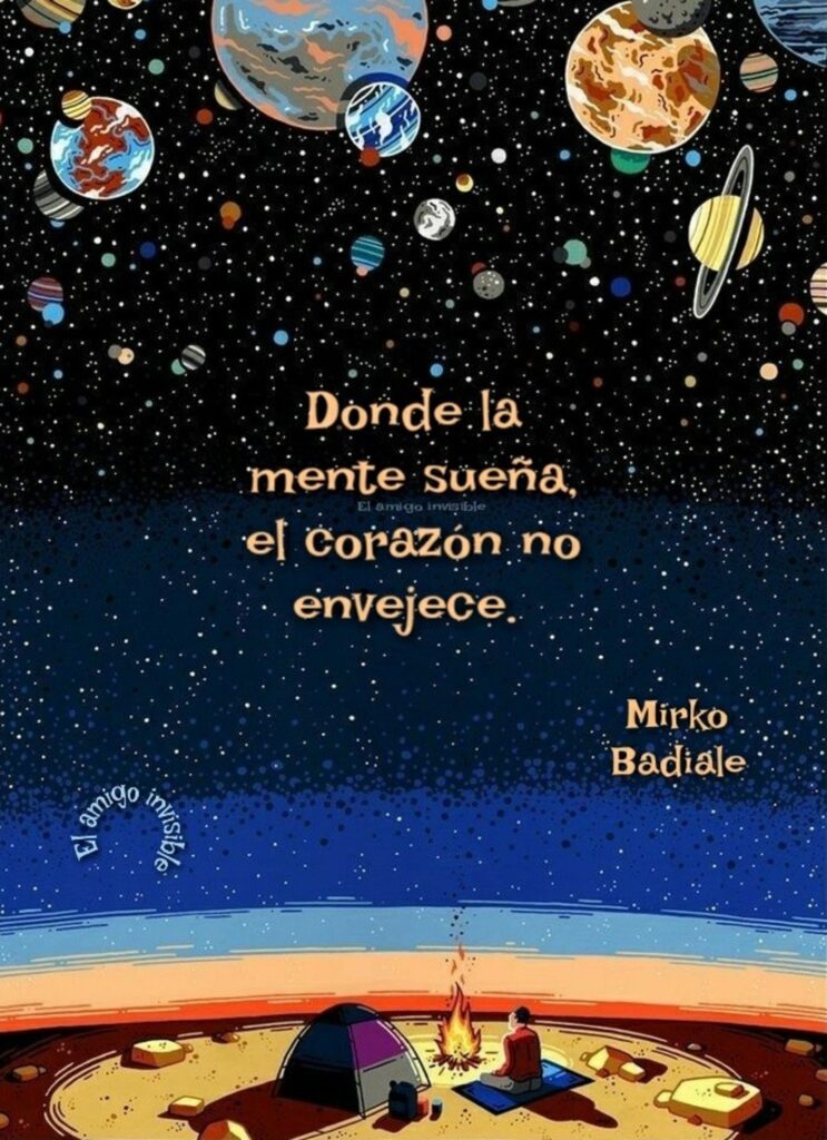 Donde la mente sueña, el corazón no envejece. - Mirko Badiale