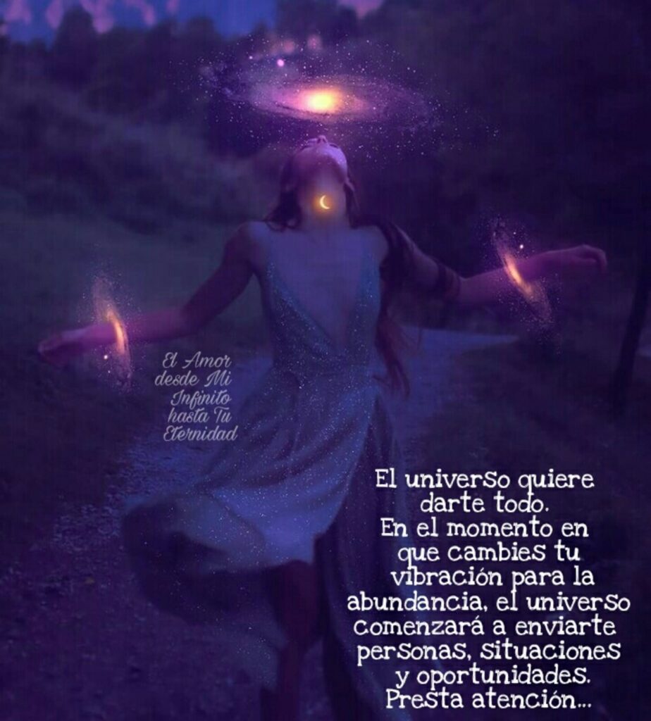 El universo quiere darte todo. En el momento en que cambies tu vibración para la abundancia, el universo comenzará a enviarte personas, situaciones, oportunidades. Presta atención...