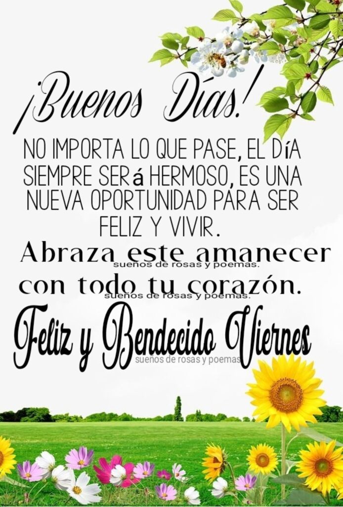 ¡Buenos Días! No importa lo que pase, el día siempre será hermoso, es una nueva oportunidad para ser feliz y vivir... Feliz y bendecido Viernes