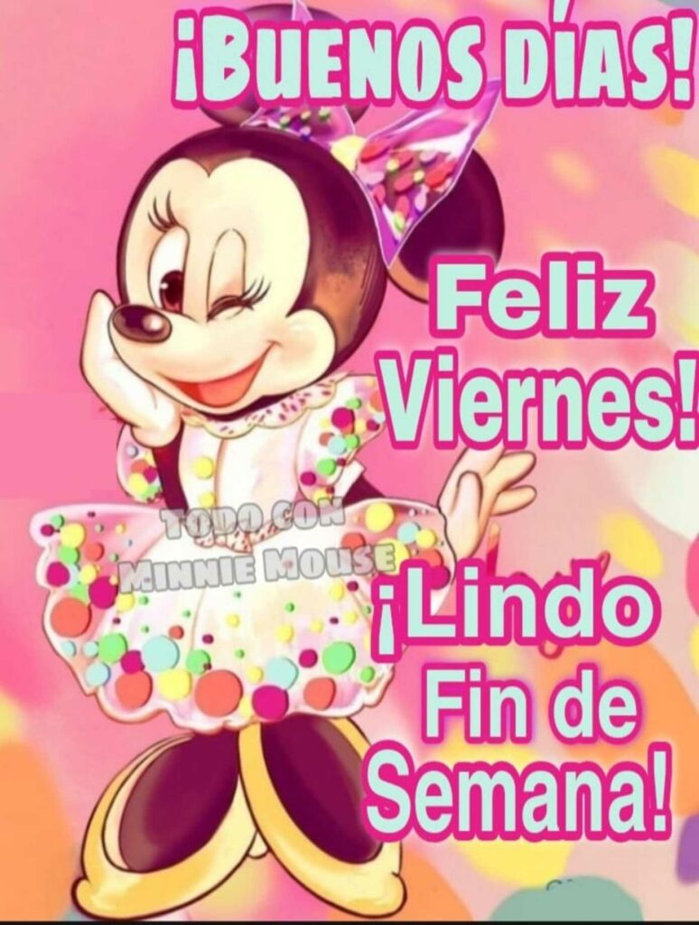 ¡BUENOS DÍAS! Feliz Viernes! ¡Lindo fin de semana! (Todo con Minnie Mouse)