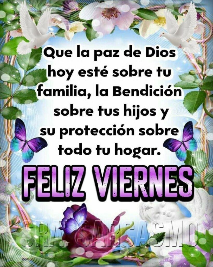 Que la paz de Dios hoy esté sobre tu familia, la bendición sobre tus hijos y su protección sobre todo tu hogar. FELIZ VIERNES